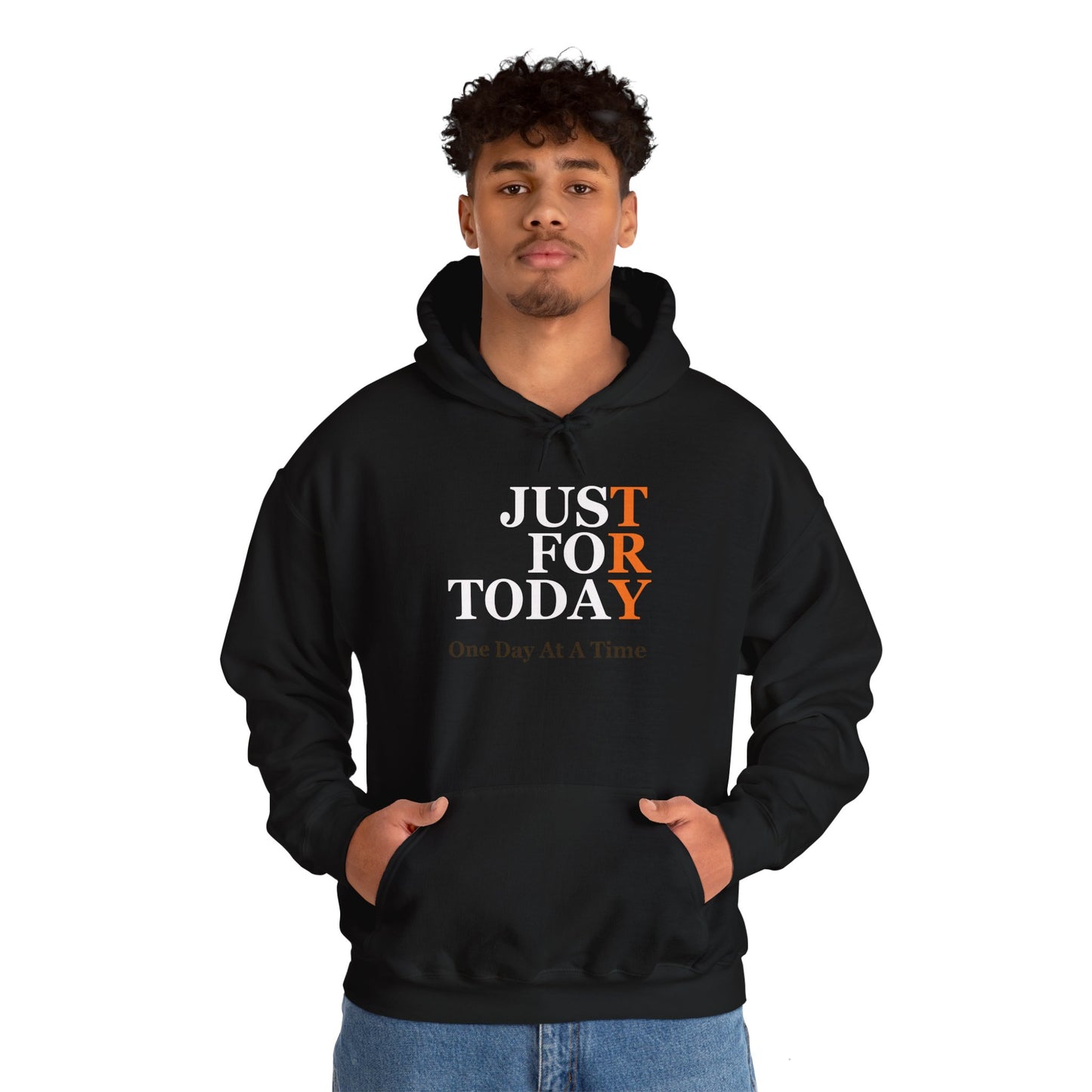 Just For Today - Hooded Sweatshirt