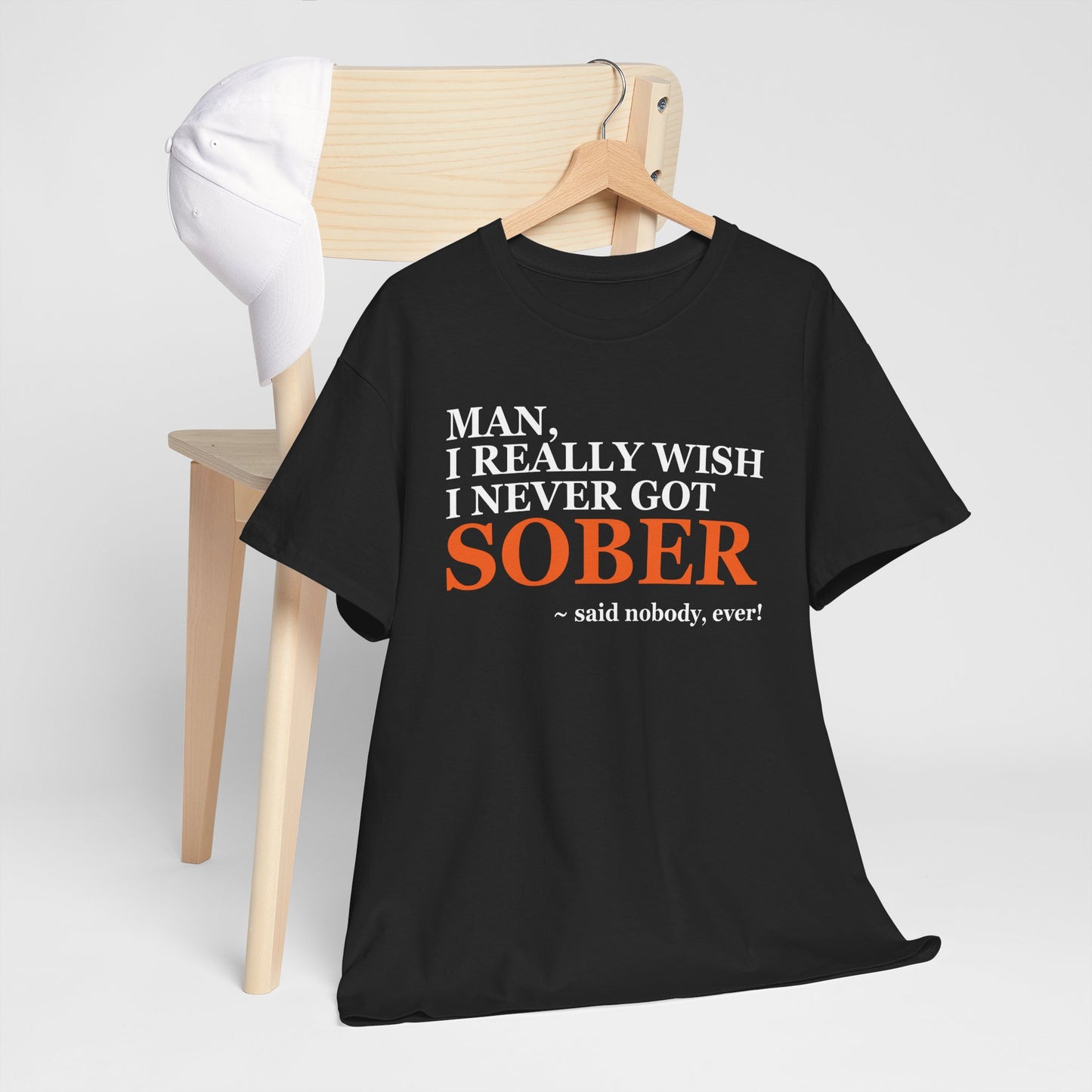 I Wish I Never Got Sober - Tee