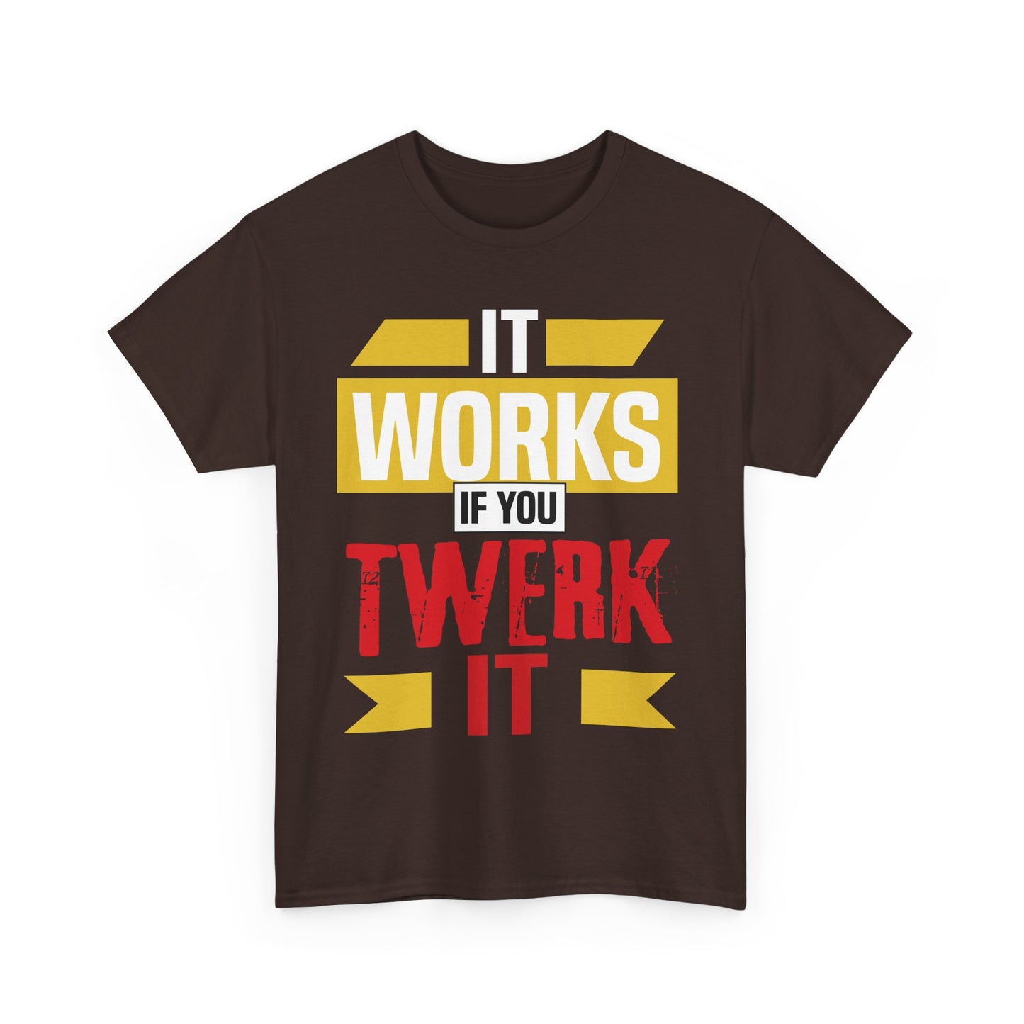 It works if you twerk it! Tee
