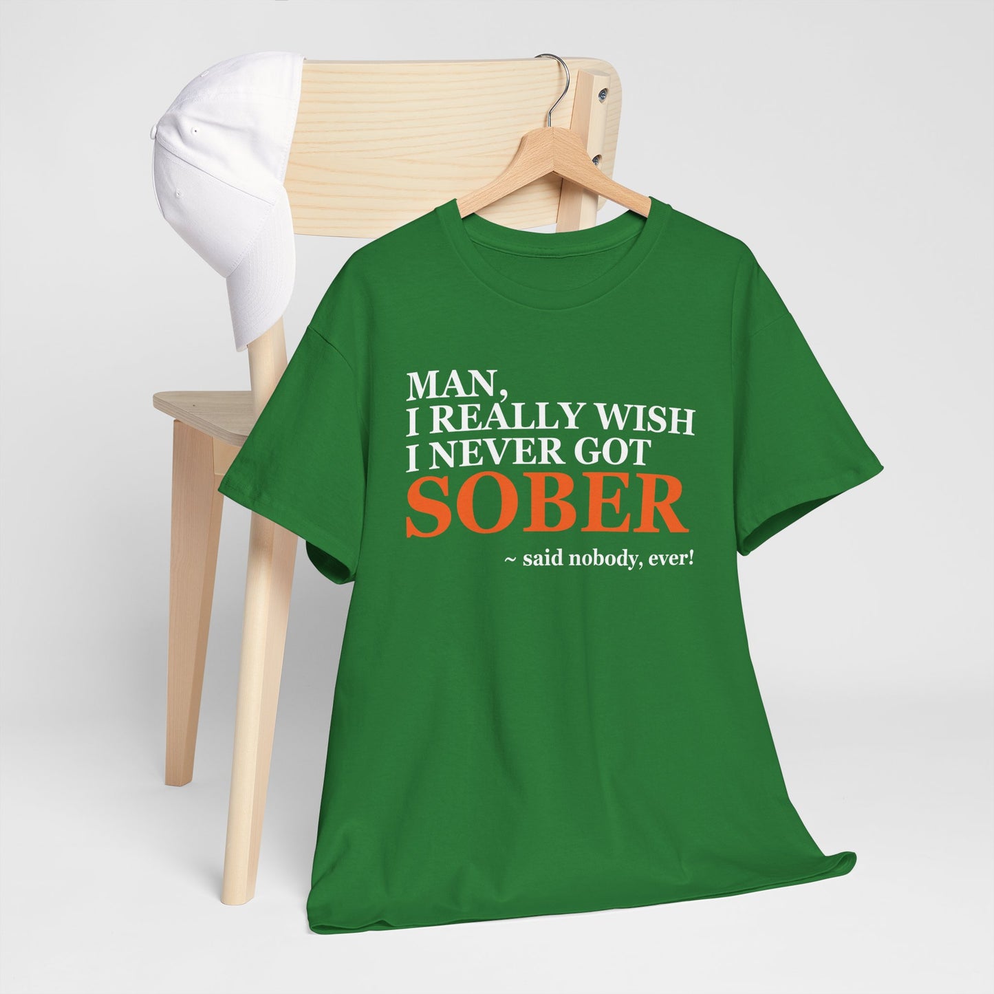 I Wish I Never Got Sober - Tee