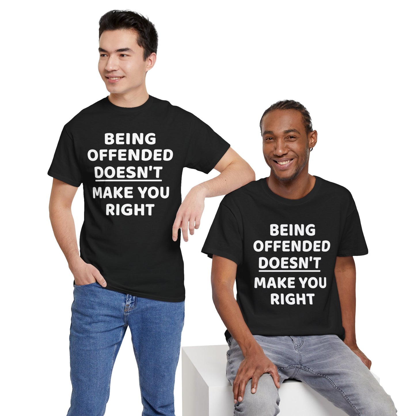 Being Offended Doesnt Make You Right - Tee