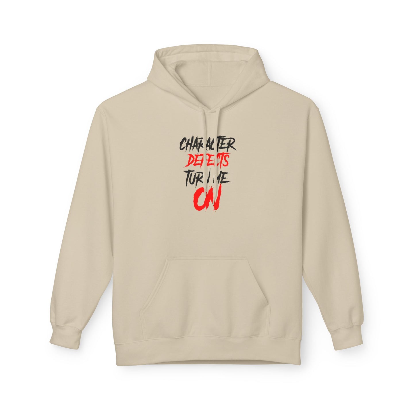 Character Defects Turn Me On - Fleece Hoodie