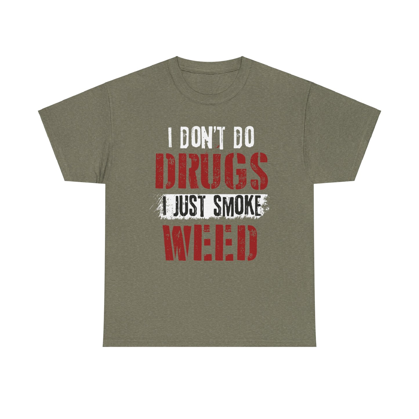 I just smoke weed!