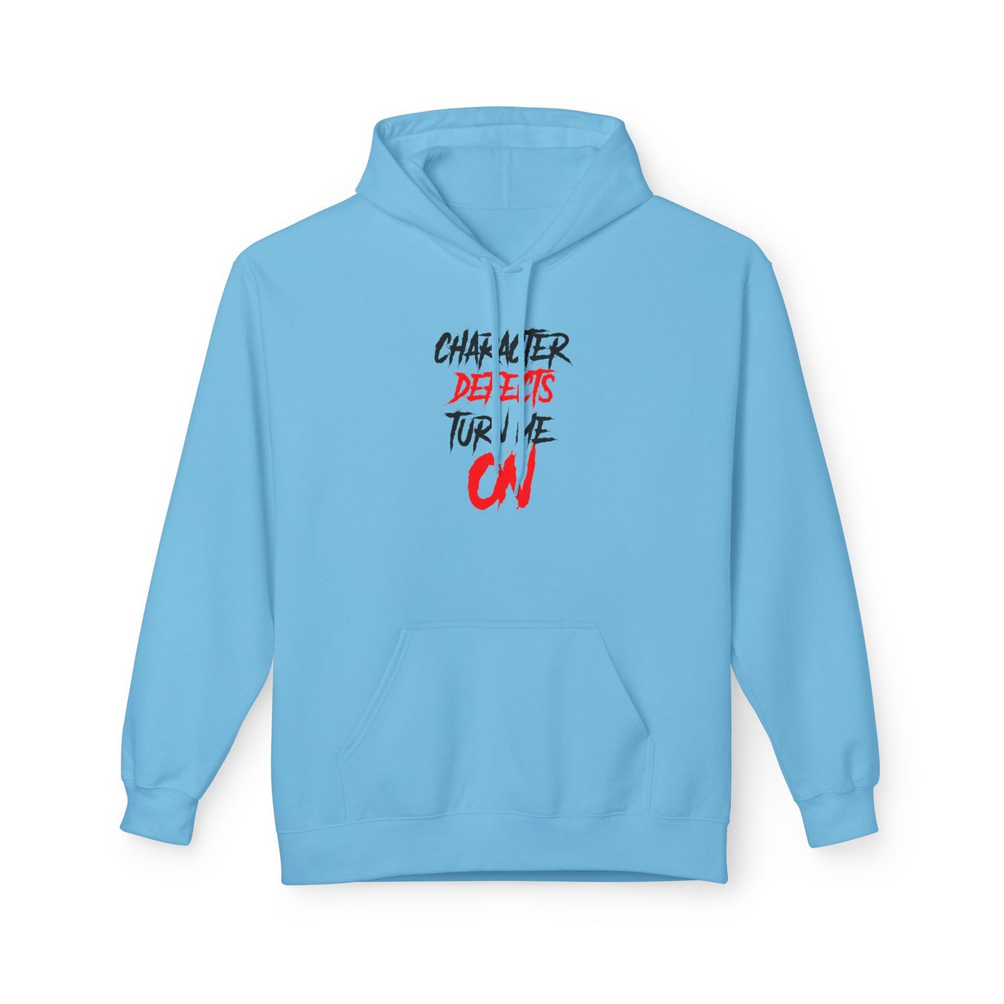 Character Defects Turn Me On - Fleece Hoodie