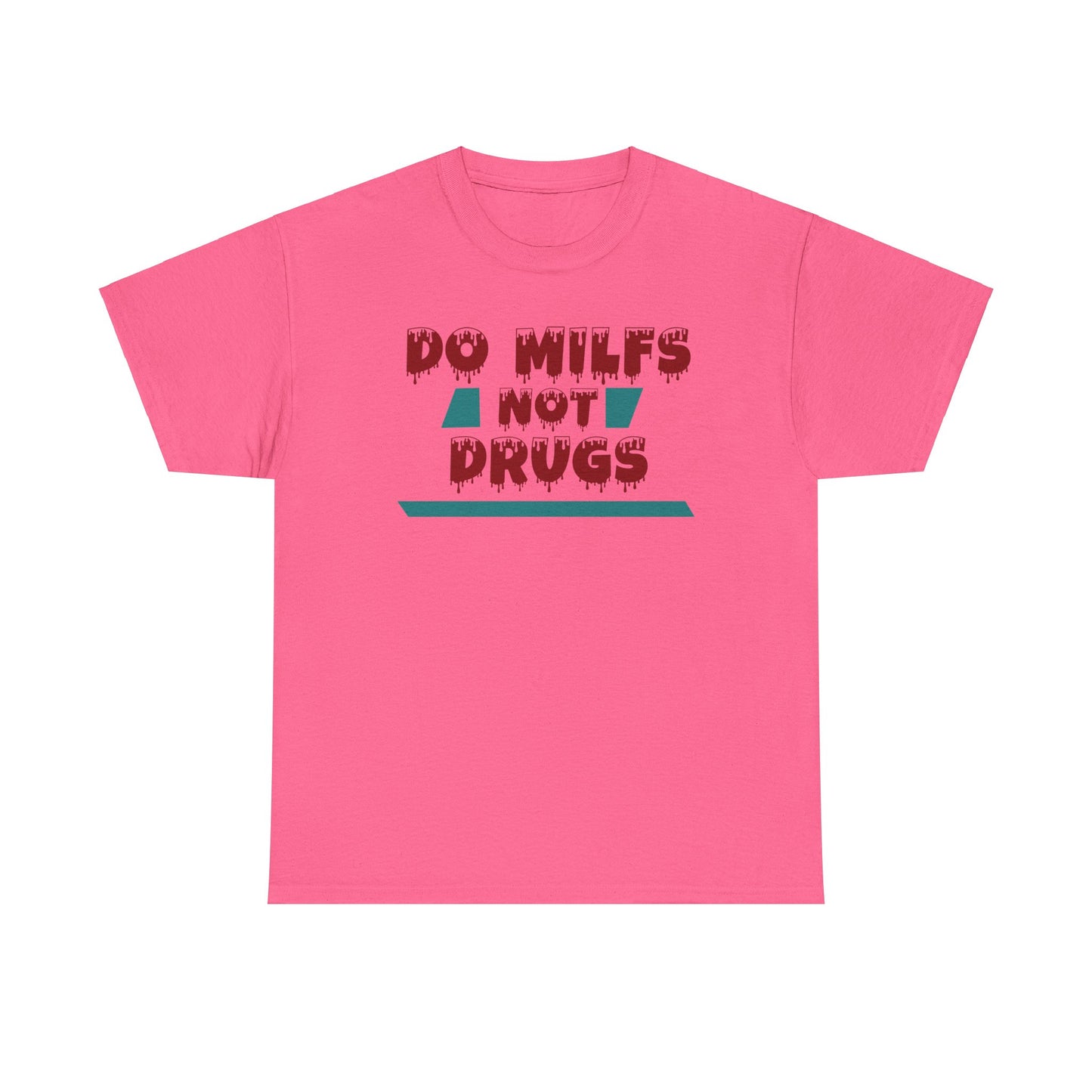 Do MILFs Not Drugs - Tee