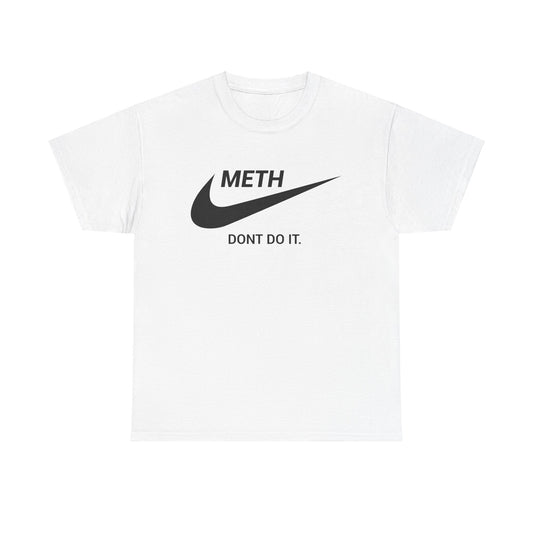 Meth - Dont Do It!  - Tee