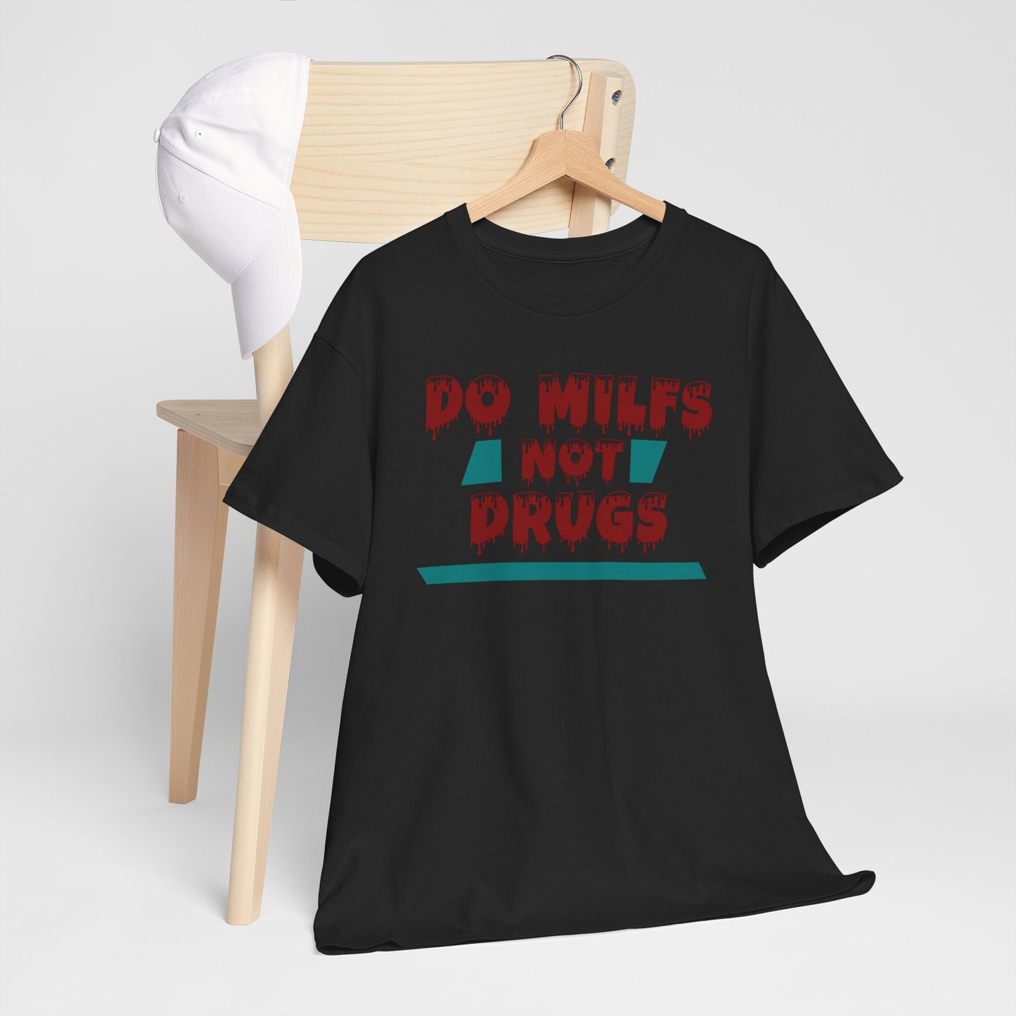 Do MILFs Not Drugs - Tee