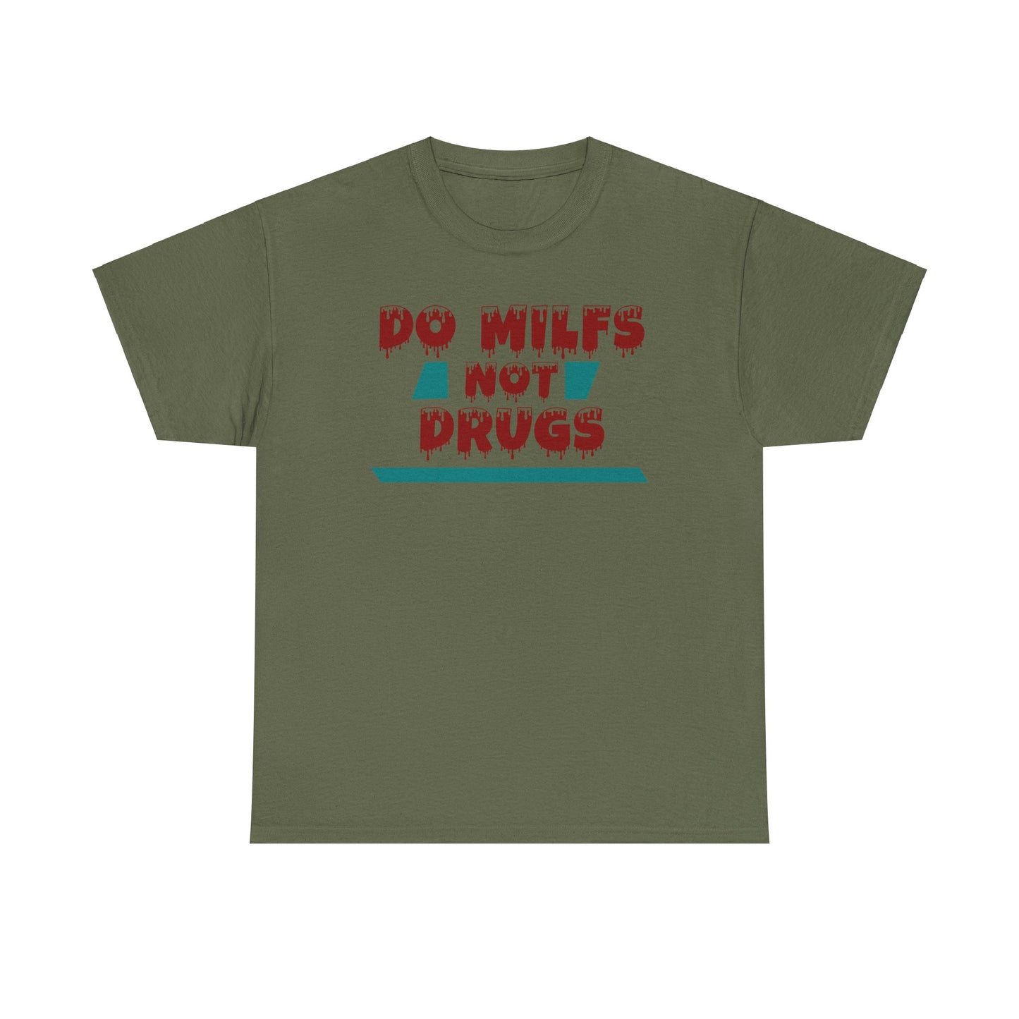 Do MILFs Not Drugs - Tee