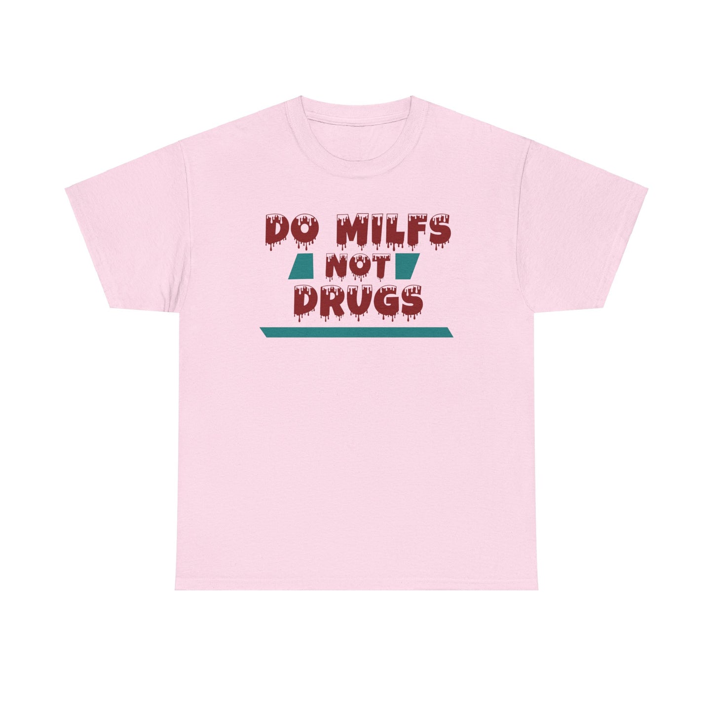 Do MILFs Not Drugs - Tee