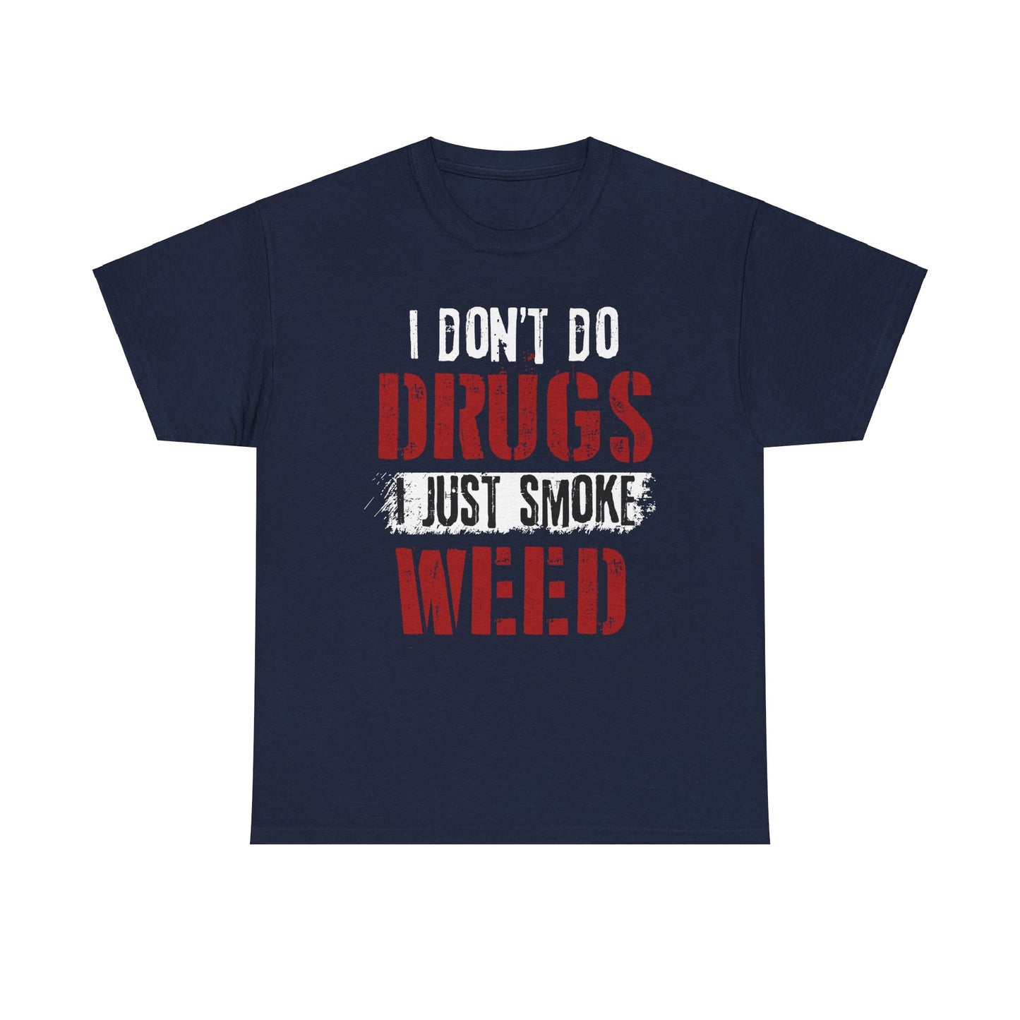 I just smoke weed!