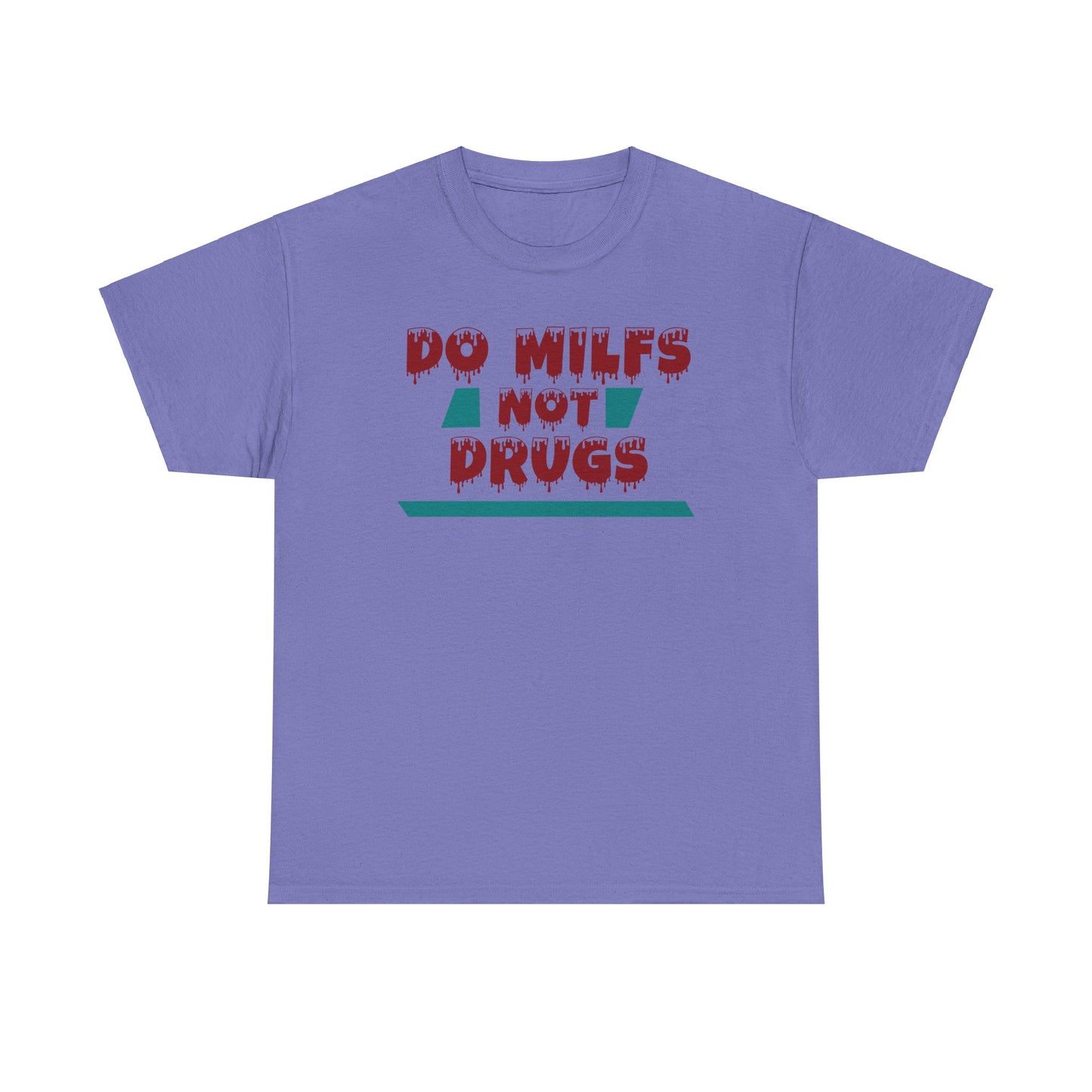 Do MILFs Not Drugs - Tee