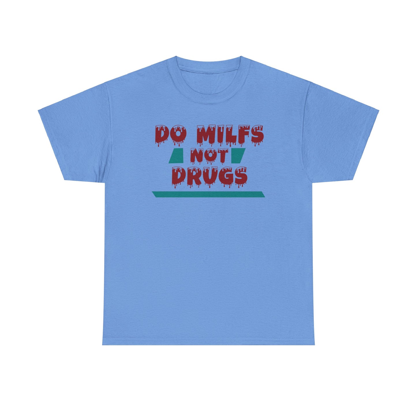 Do MILFs Not Drugs - Tee