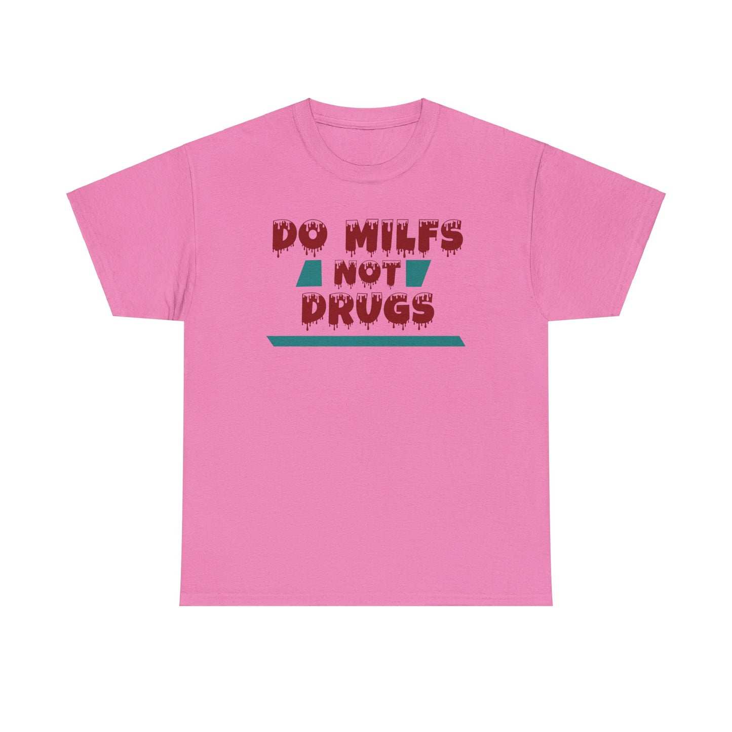 Do MILFs Not Drugs - Tee